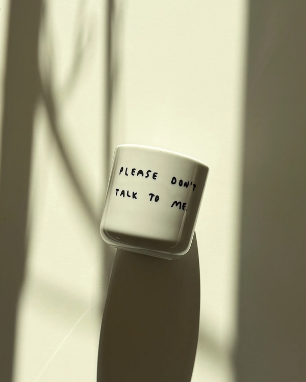 YAHYA STUDIO - Cup- Please Don't Talk To Me