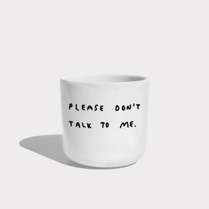 YAHYA STUDIO - Cup- Please Don't Talk To Me