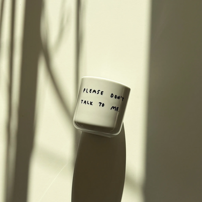YAHYA STUDIO - Cup- Please Don't Talk To Me