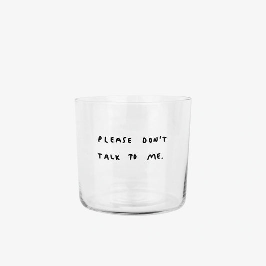 YAHYA STUDIO - Glass Medium- Please Don't Talk To Me