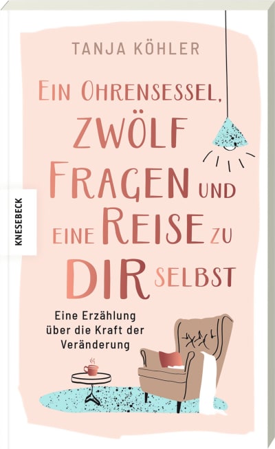 Ein Ohrensessel, zwölf Fragen und eine Reise zu dir selbst - Tanja Köhler - WERTE FREUNDE