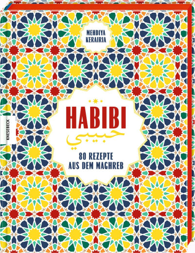 Habibi 80 Rezepte aus dem Maghreb - Buch -Mehdiya Kerairia, Paula Soryano - WERTE FREUNDE